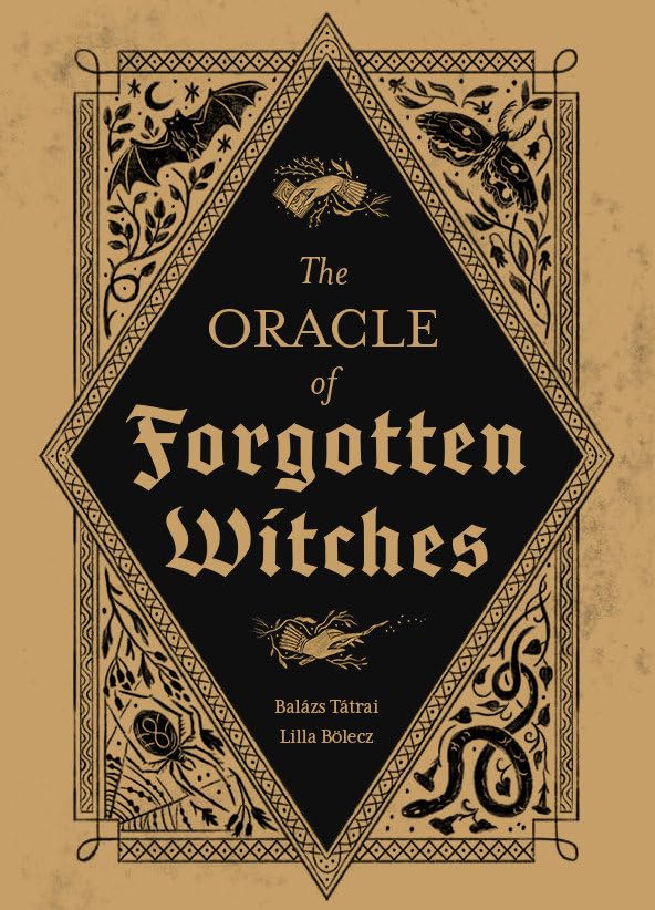 The Oracle of Forgotten Witches by Balázs Tátrai and Lilla Bölecz, a 60-card folklore and spiritual alchemy oracle deck with 192-page guidebook.