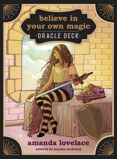Illustration of a woman sitting with a sword by her side, holding a card, with the title 'believe in your own magic oracle deck' and the author's name 'amanda lovelace' below.