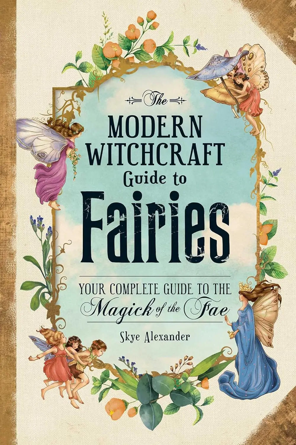 The Modern Witchcraft Guide to Fairies: Your Complete Guide to the Magick of the Fae (Modern Witchcraft Magic, Spells, Rituals) - Oneness emporium