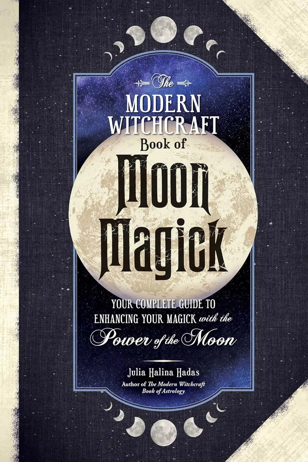 The Modern Witchcraft Book of Moon Magick: Your Complete Guide to Enhancing Your Magick with the Power of the Moon (Modern Witchcraft Magic, Spells, Rituals) - Oneness emporium