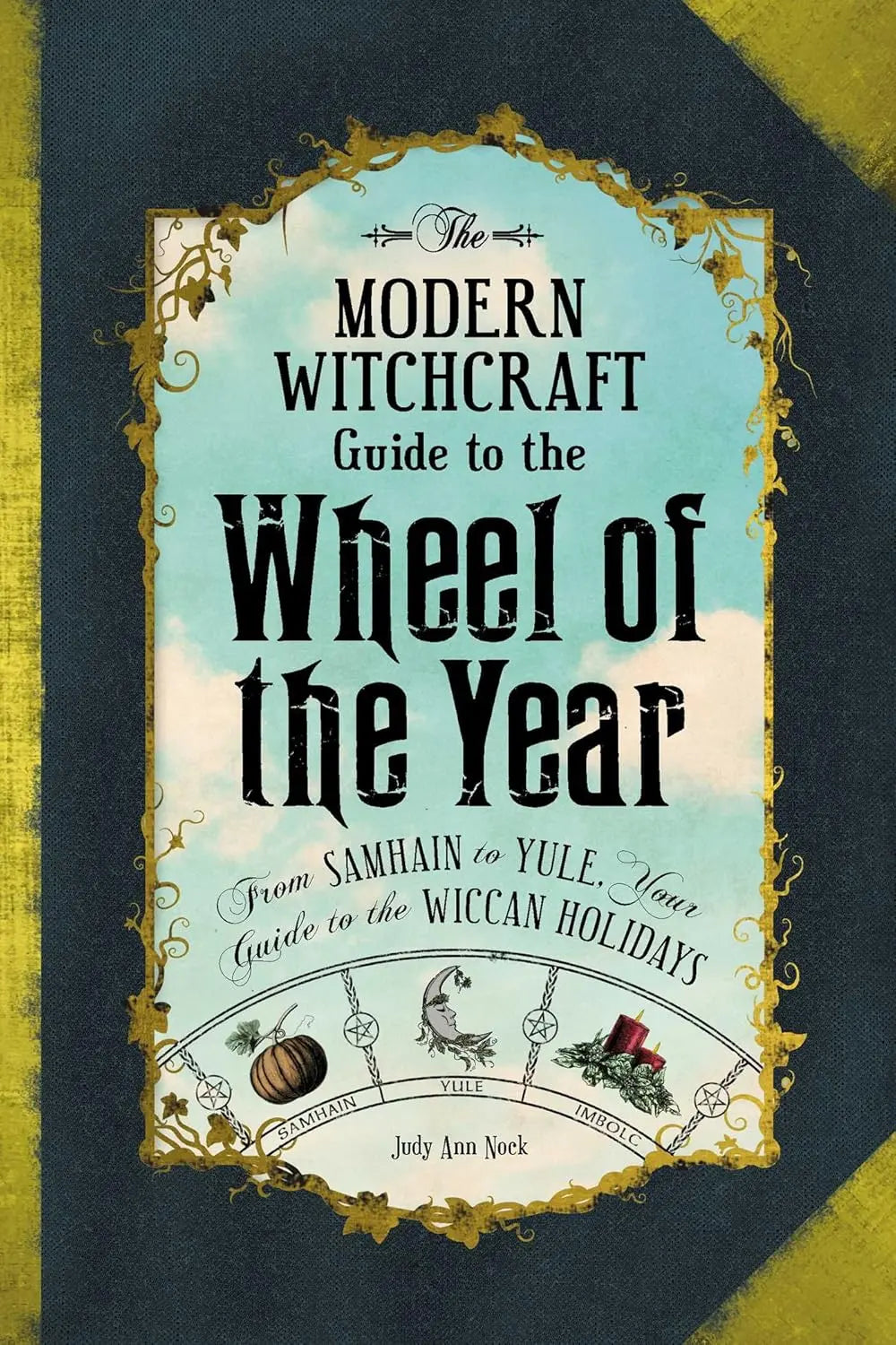 The Modern Witchcraft Guide to the Wheel of the Year: From Samhain to Yule, Your Guide to the Wiccan Holidays (Modern Witchcraft Magic, Spells, Rituals) - Oneness emporium