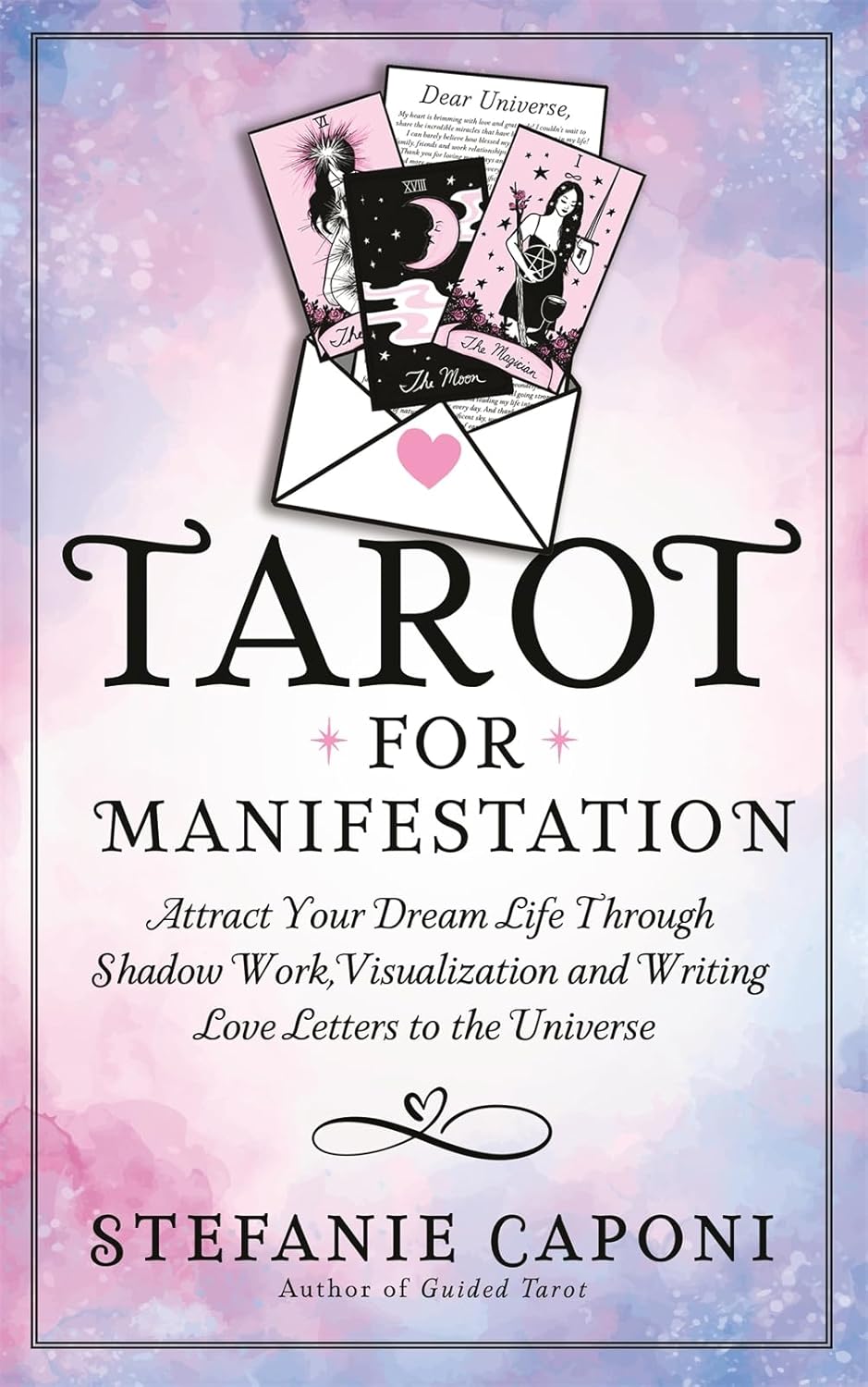 Tarot for Manifestation: Attract Your Dream Life Through Shadow Work, Visualization and Writing Love Letters to the Universe