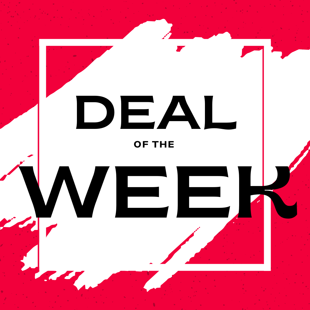 DEAL OF THE WEEK !!!