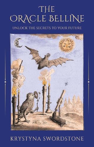 The Oracle Belline: Unlock the Secrets to Your Future by Krystyna Swordstone, a comprehensive guide to the famous French Oracle Belline divination system.