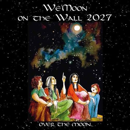 We'Moon on the Wall 2027 Over the Moon astrological wall calendar featuring daily Moon phases, Moon signs, Pagan holy days and women's visionary art.