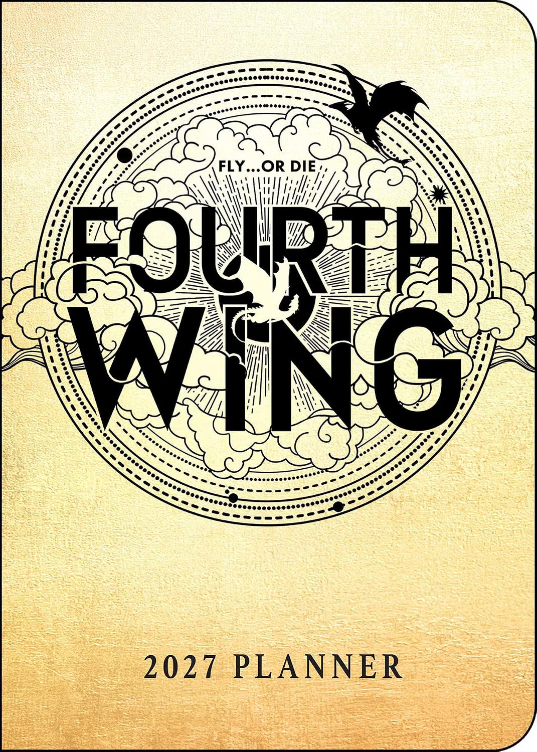 A 2027 planner cover featuring a vintage parchment-style background with a large circular black line-art illustration and the words 'FOURTH WING' across the center. Smaller text reads 'FLY.