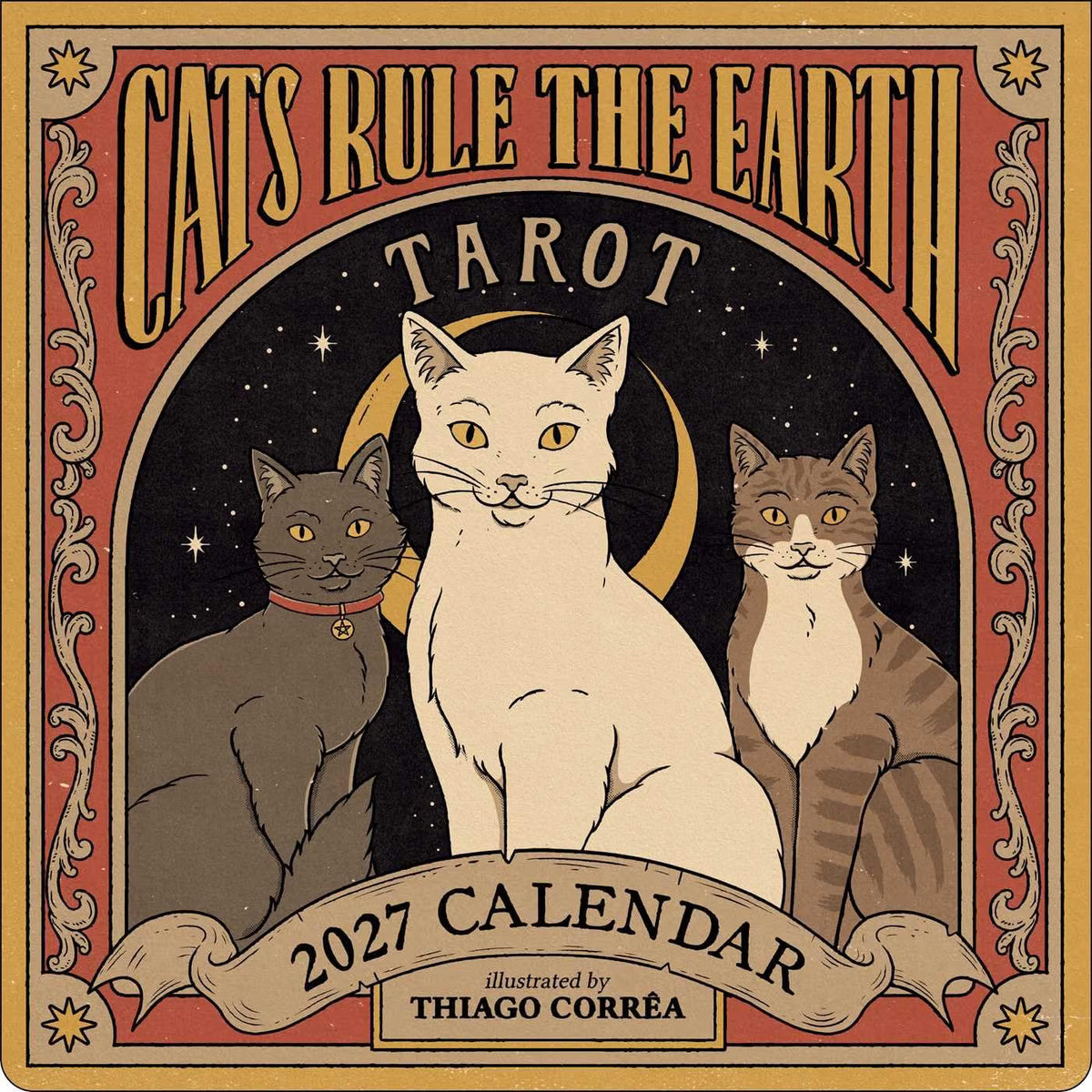 Front cover of the 2027 calendar 'Cats Rule the Earth Tarot' illustrated by Thiago Corréa, featuring three cats against a starry night sky with a crescent moon and ornate vintage border.