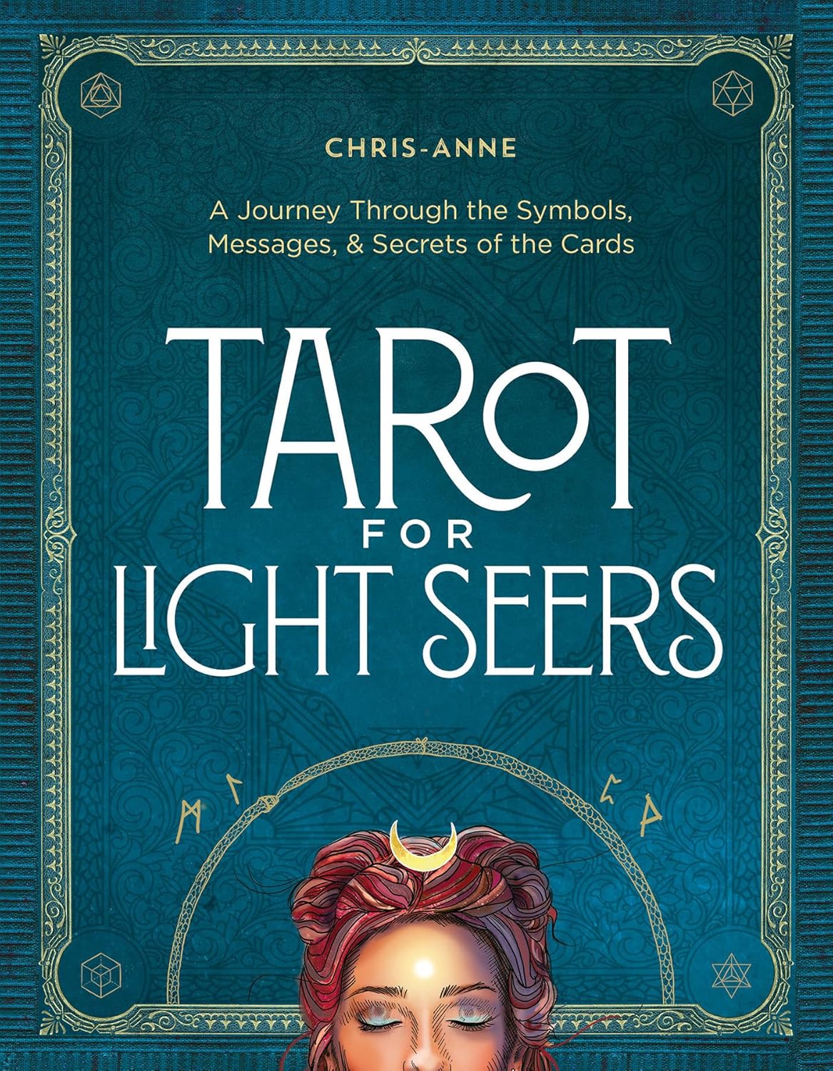 Tarot for Light Seers hardcover book by Chris-Anne featuring expanded tarot symbolism, card meanings and Light Seer's Tarot artwork.