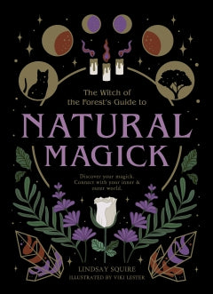 WITCH OF THE FOREST'S GUIDE TO NATURAL MAGICK