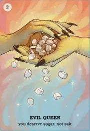 Evil queen oracle card from Believe in your own magic oracle deck by Amanda Lovelace. Strapline - You deserve sugar not salt. Shows two hands passing sugar cubes