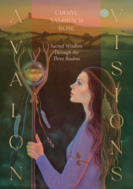 Book cover of 'Avalon Visions' by Cheryl Yambroch Rose with a woman holding a staff and a mystical landscape.
