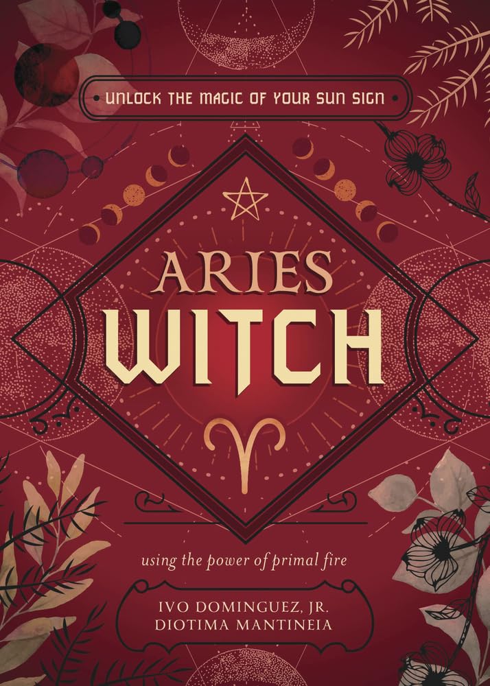 The Aries Witch: Unlock the Magic of Your Sun Sign (The Witch's Sun Sign Series)