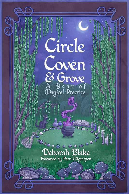 CIRCLE, COVEN, & GROVE A Year of Magical Practice