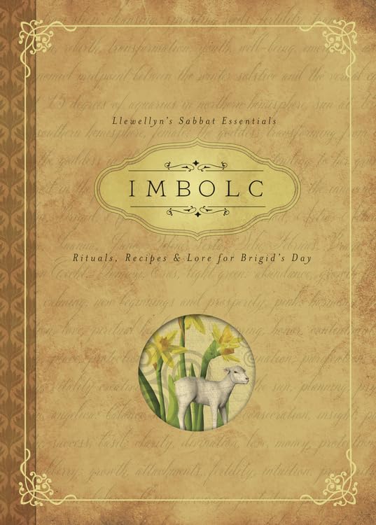 Imbolc: Rituals, Recipes and Lore for Brigid's Day (Llewellyn's Sabbat Essentials): Book 8