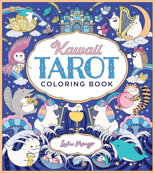 Kawaii Tarot Coloring Book: Color your way through the cutest of tarot cards--kawaii style!