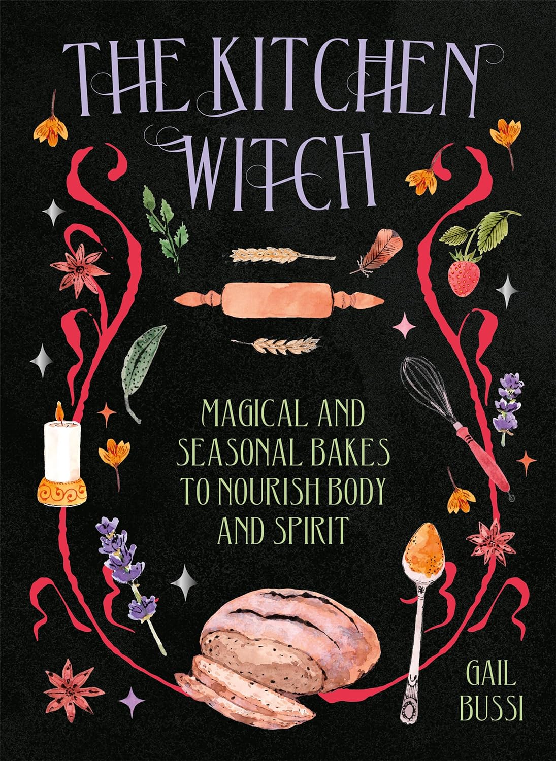 The Kitchen Witch: Magical and Seasonal Bakes to Nourish Body and Spirit Hardcover