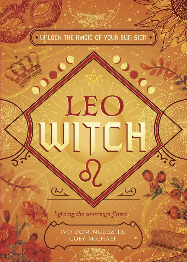 Leo Witch: Unlock the Magic of Your Sun Sign (The Witch's Sun Sign Series)