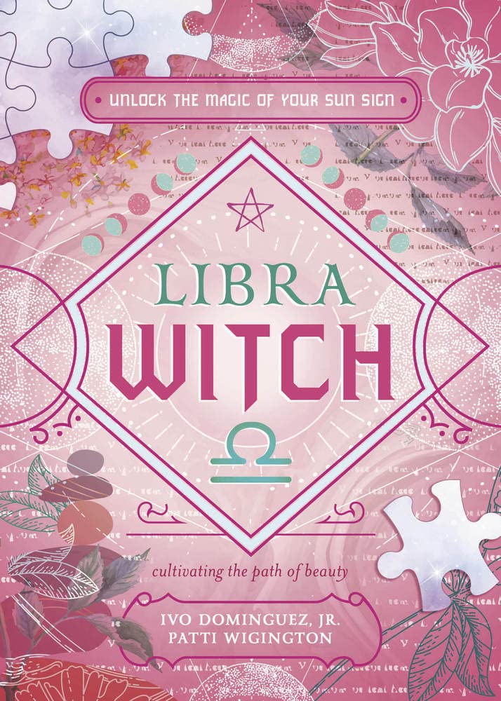 Libra Witch: Unlock the Magic of Your Sun Sign (The Witch's Sun Sign Series)