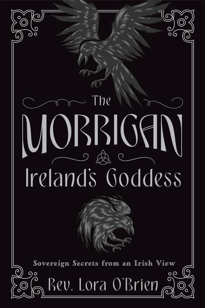 Shop The Morrigan: Ireland’s Goddess by Lora O’Brien. An authentic guide to Celtic mythology, sovereignty and goddess devotion.