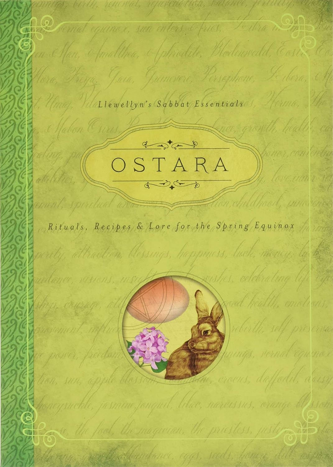 Ostara: Llewellyn's Sabbat Essentials Book 1: Rituals, Recipes and Lore for the Spring Equinox