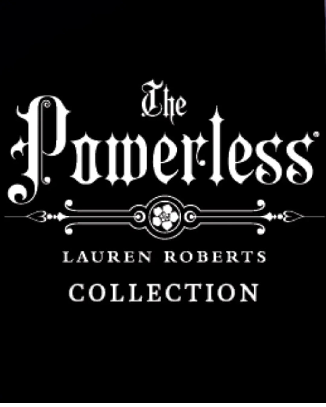 Black background with white text 'The Powerless Lauren Roberts Collection'
