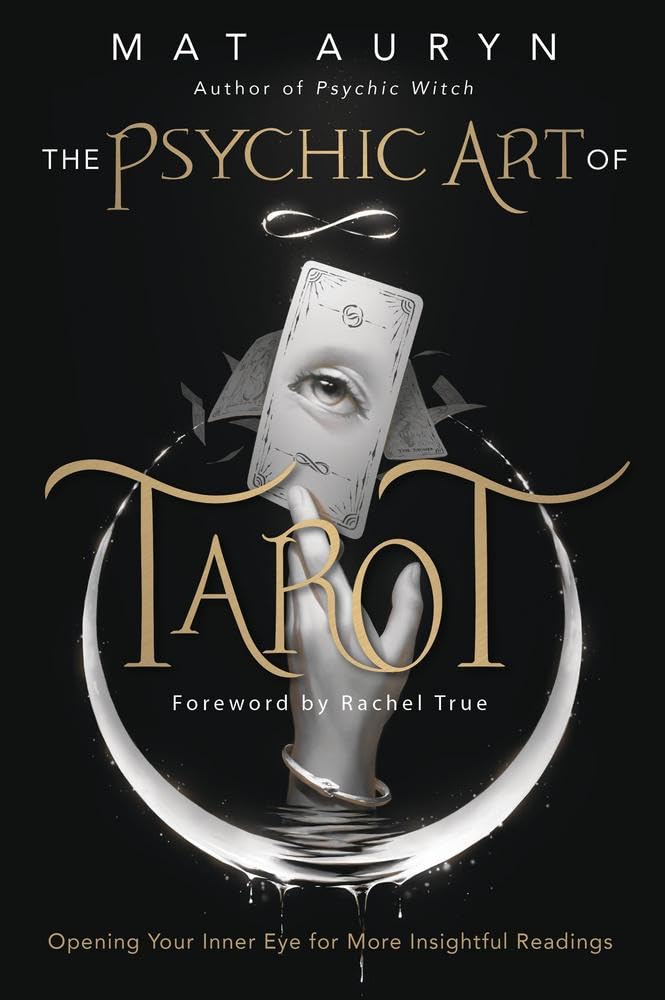 The Psychic Art of Tarot: Opening Your Inner Eye for More Insightful Readings (Mat Auryn's Psychic Witch)