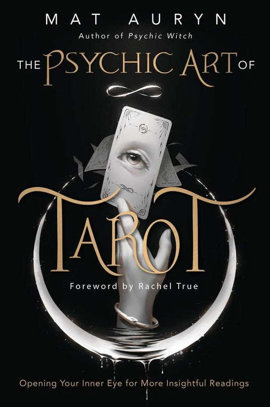 The Psychic Art of Tarot: Opening Your Inner Eye for More Insightful Readings (Mat Auryn's Psychic Witch)