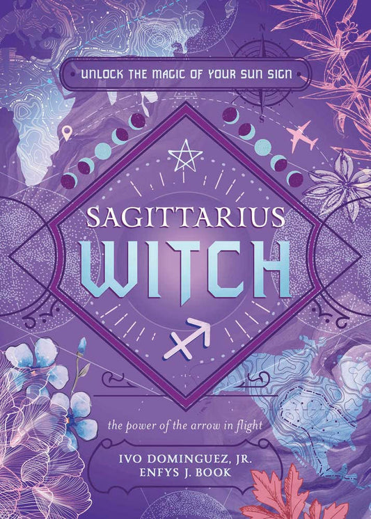 Sagittarius Witch (The Witch's Sun Sign Series): Unlock the Magic of Your Sun Sign