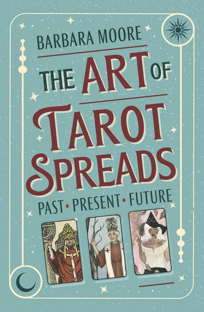 Book cover of 'The Art of Tarot Spreads' by Barbara Moore with tarot card illustrations on a teal background.