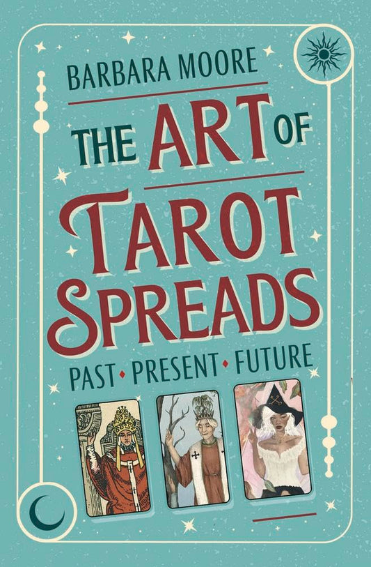Book cover of 'The Art of Tarot Spreads' by Barbara Moore with tarot card illustrations on a teal background.