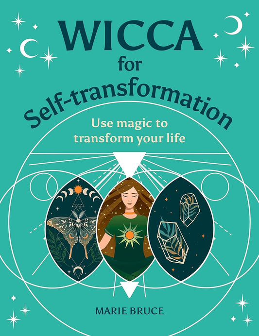 Wicca for Self-Transformation: Use Magic to Transform Your Life (Your Powerful Potential)