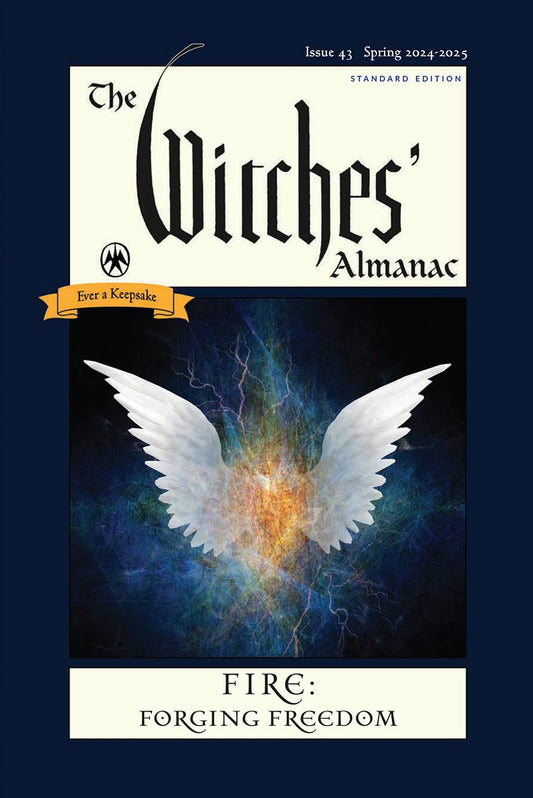 The Witches' Almanac 2024: Issue 43, Spring 2024 to Spring 2025 Fire: Forging Freedom (Witches Almanac, 43) (Fire: Forging Freedom, 43)