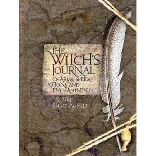 The Witch's Journal: Charms, Spells, Potions and Enchantments