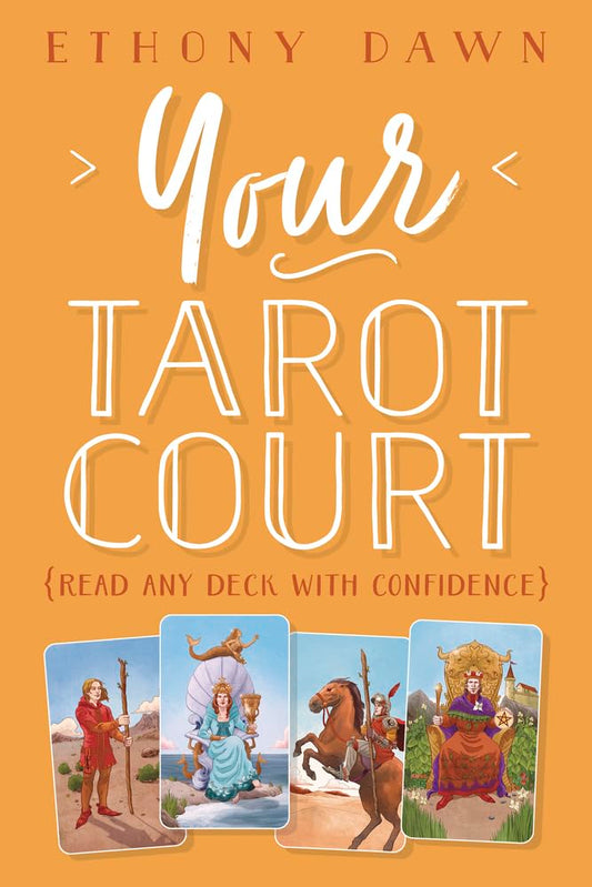 Your Tarot Court: Read Any Deck With Confidence