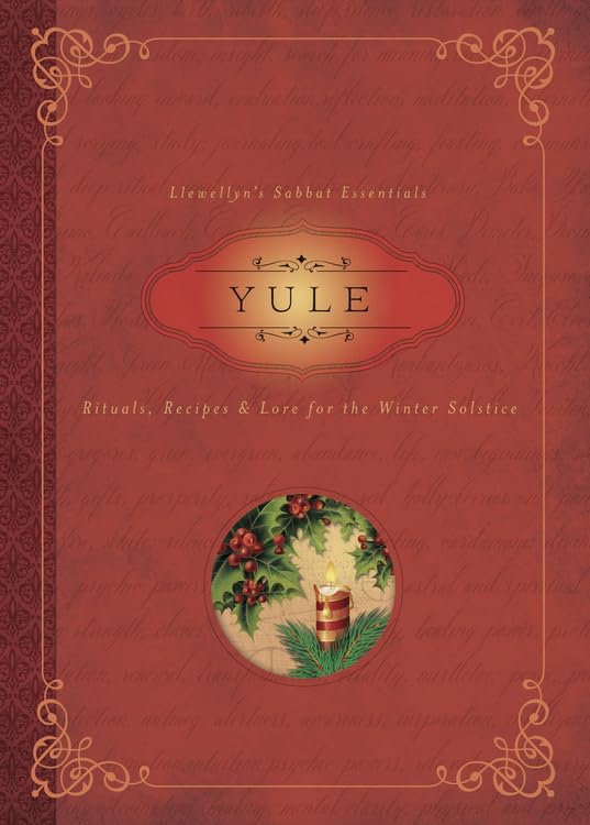 Yule: Rituals, Recipes and Lore for the Winter Solstice (Llewellyn's Sabbat Essentials)